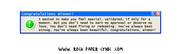 heartfelt support is offered by an invasive stranger calling you a winner