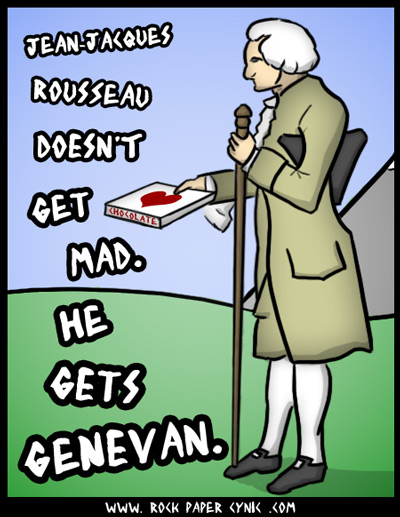 Jean-Jacques Rousseau Doesn't Get Mad... a philosopher affords a pun (the only thing they can afford!)