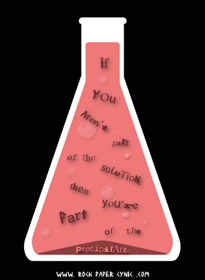 If You Aren't a Part of the Solution... a chemistry joke is made
