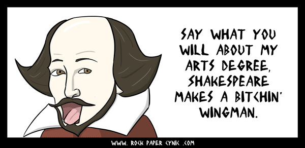 Shakespeare Is My Wingman Shakespeare justifies English majors