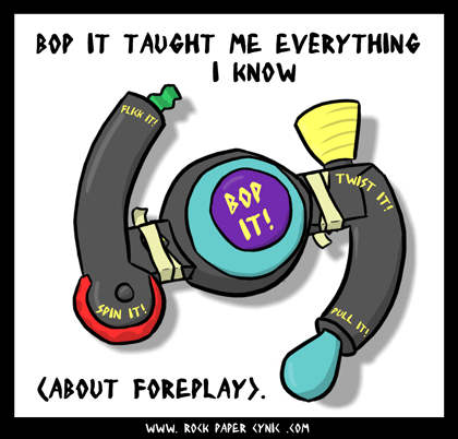 Bop It's Most Important Life Lesson a Bop It tells you to flick it, touch it, lick it tenderly