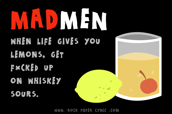 How to Solve Your Problems the MAD MEN Way we explain how to solve your problems, deal with adversity, and handle the lemons life gives you, Mad Men style