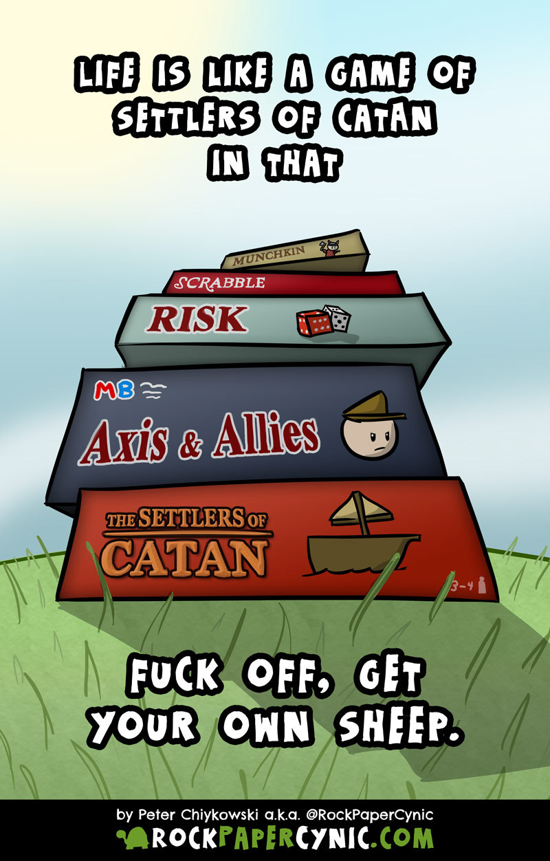 Life Is Like a Game of Settlers of Catan we compare life to the awesome board game, Settlers of Catan