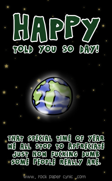Happy Told You So Day! we celebrate the passing of the Mayan calendar doomsday prediction on December 21st, 2012, in style