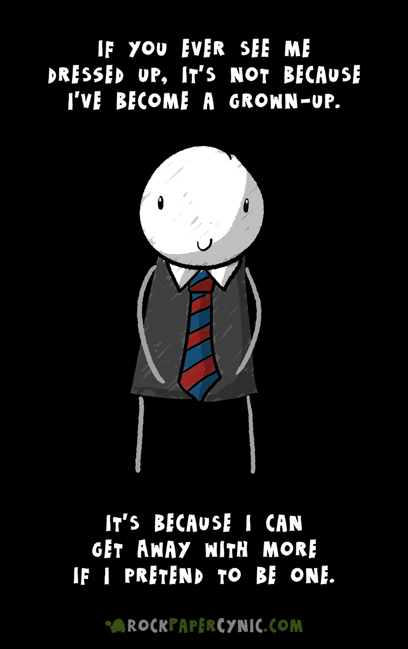 I feel this way basically every time I wear a tie in this comic, we explain the delicate balance of looking like a grown-up