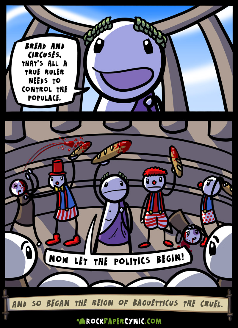 The greatest lesson of political power in human history we learn the greatest lesson of power, politics and iron-clad leadership from the Roman rulers: bread and circuses
