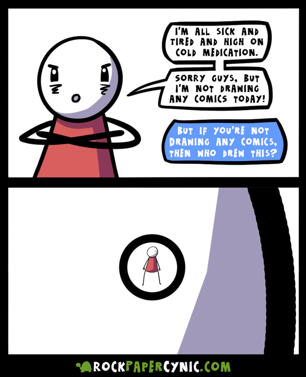 This week's comic is about how I'm not doing a comic this week , well actually it's less of a comic and more of an animated autobiographical psychedelic 4th-wall-breaking cold-medication-induced meta dream vision