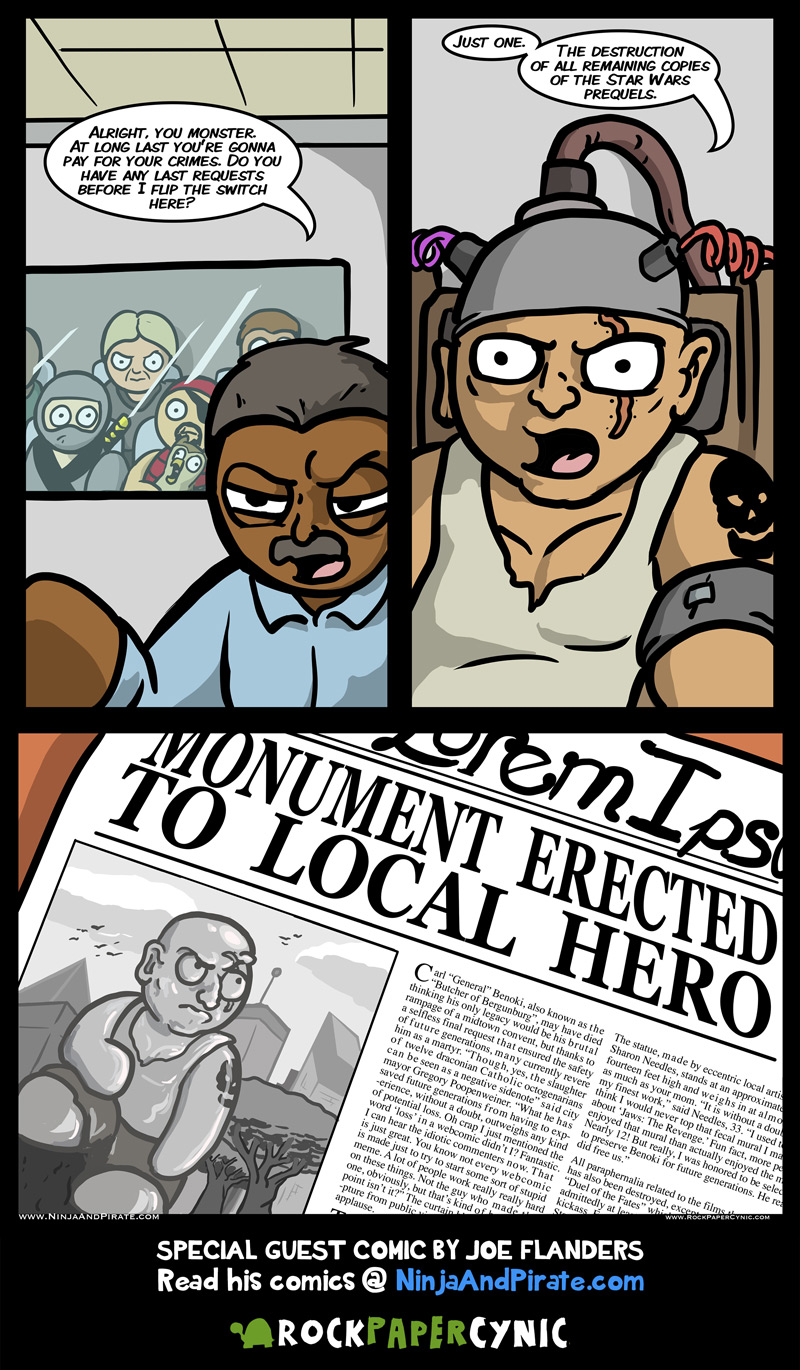 The ULTIMATE last request (guest comic by Joe Flanders) Guest artist Joe Flanders of Ninja and Pirate tells a story of a convicted criminal who redeems himself with the ultimate last request!